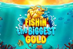 Fishin' The Biggest Gold Fishin' The Biggest Gold