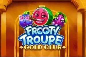 Frooty Troupe - Gold Club
