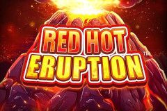 Red Hot Eruption™