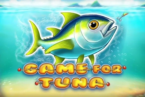 Game for Tuna