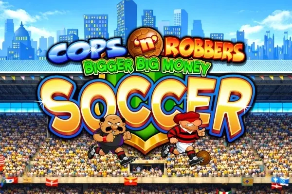 Cops 'n' Robbers Bigger Big Money Soccer Cops 'n' Robbers Bigger Big Money Soccer
