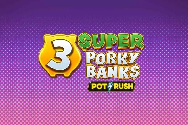 3 Super Porky Banks
