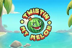 Twistin My Melon