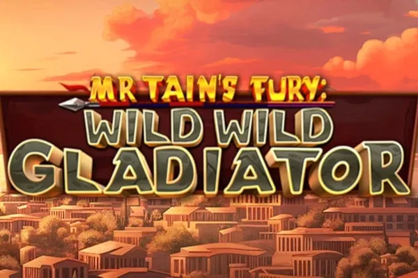 Mr Tain's Fury: Wild Wild Gladiator