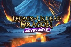 Legacy of Undead Dragon Abyssways™ Legacy of Undead Dragon Abyssways™
