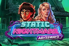 Static Nightmare Abyssways™