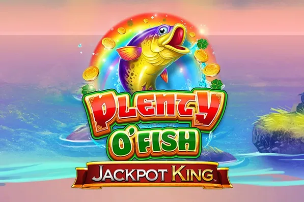 Plenty O' Fish Jackpot King Plenty O' Fish Jackpot King