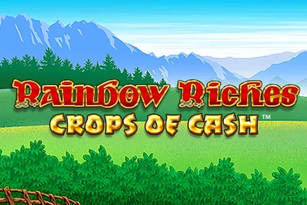 Rainbow Riches Crops of Cash Rainbow Riches Crops of Cash