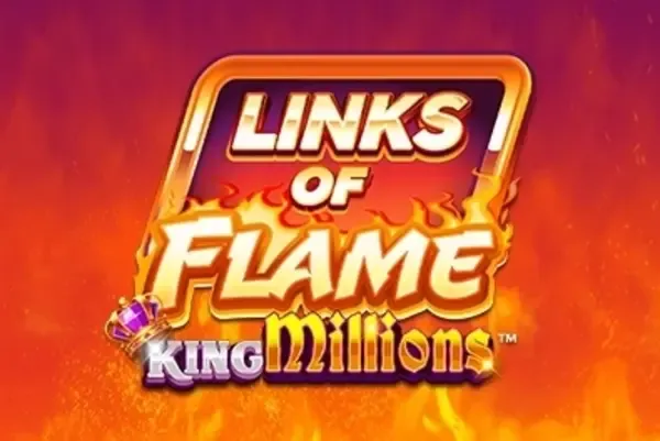 Links of Flame King Millions™