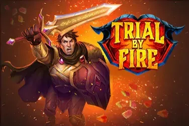 Trial by Fire Trial by Fire